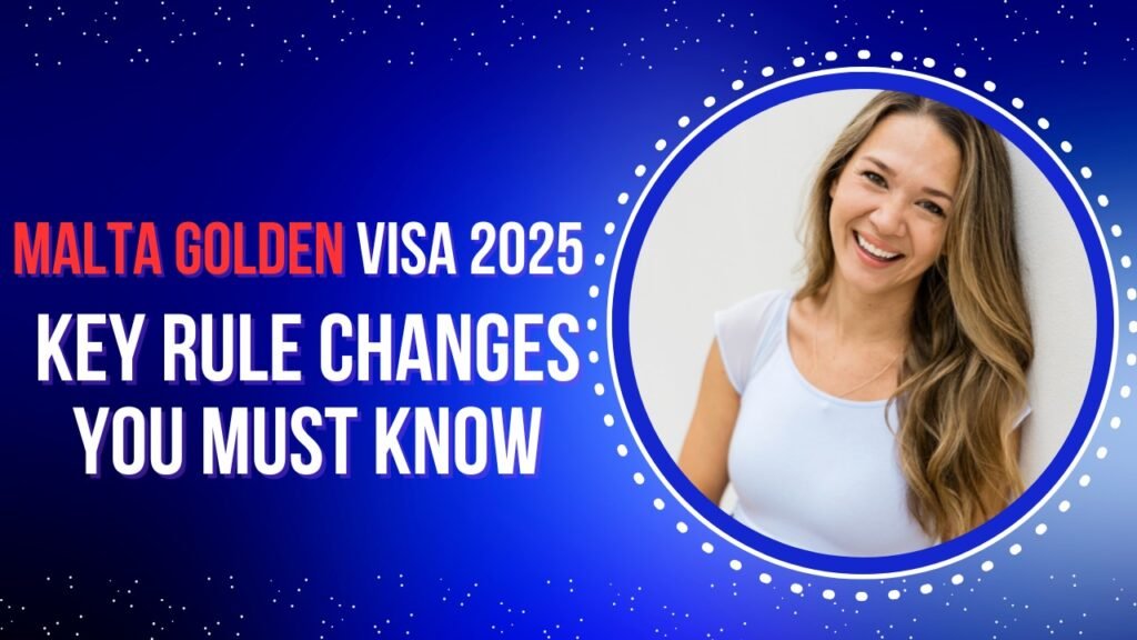 Smiling woman beside text "Malta Golden Visa 2025 – Key Rule Changes You Must Know" on a blue background with dotted circular design.