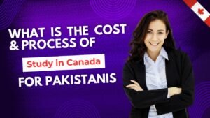 Study in Canada for Pakistani students – cost, admission process, and visa guide