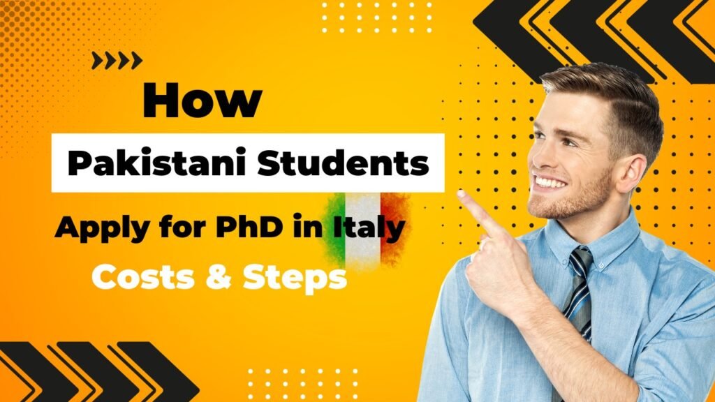 Guide for Pakistani students on how to apply for a PhD in Italy with details on costs and application steps.