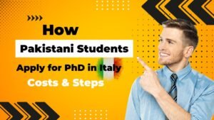 Guide for Pakistani students on how to apply for a PhD in Italy with details on costs and application steps.