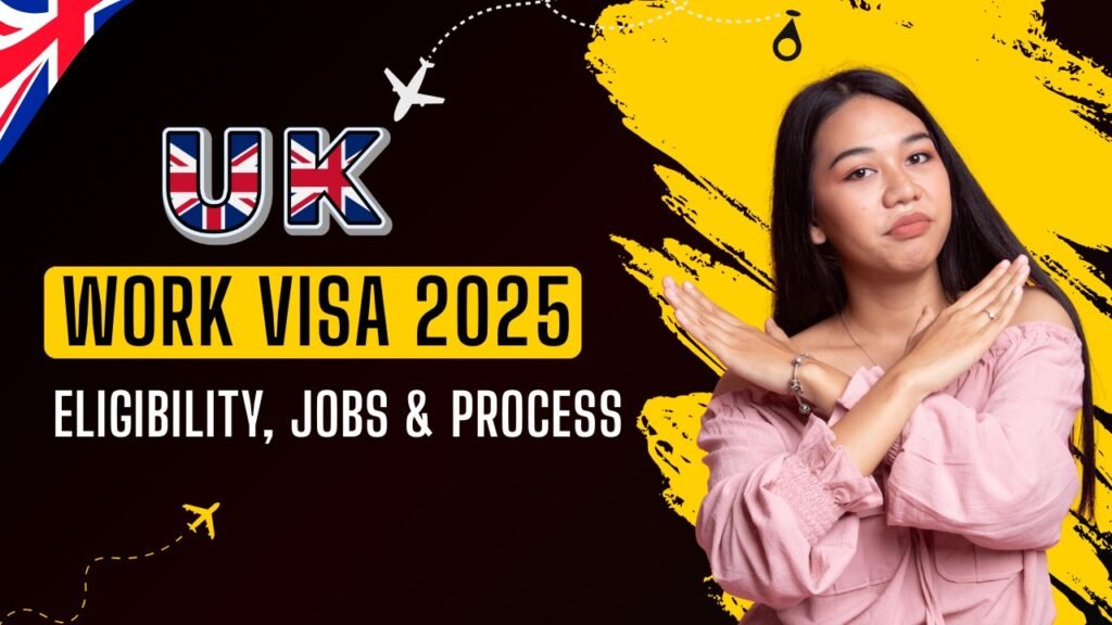 UK Work Visa 2025 guide covering eligibility, jobs, and visa application process.