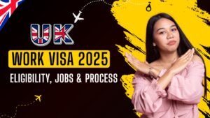 UK Work Visa 2025 guide covering eligibility, jobs, and visa application process.