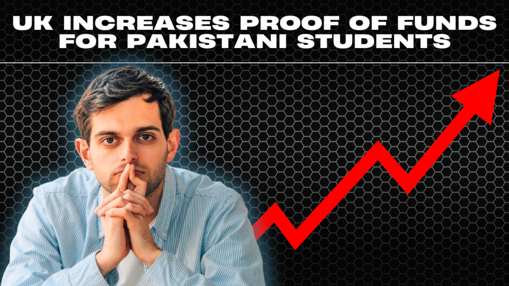 UK Increases Proof of Funds for Pakistani Students