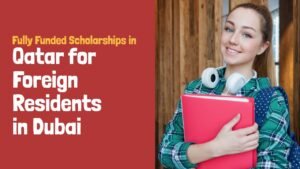 Fully Funded Scholarships in Qatar for Residents in Dubai