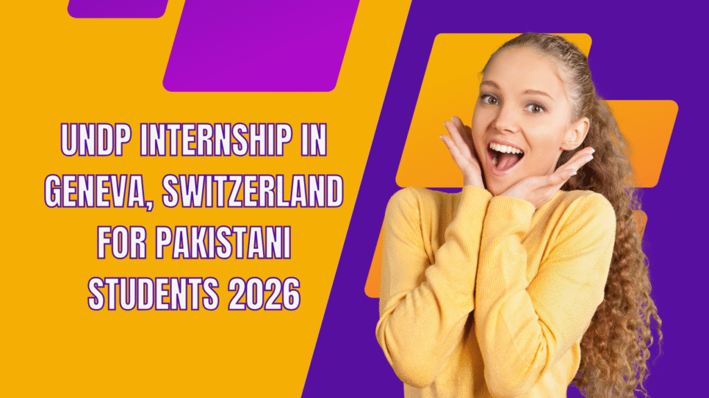 UNDP Internship in Geneva, Switzerland for Pakistani Students 2026