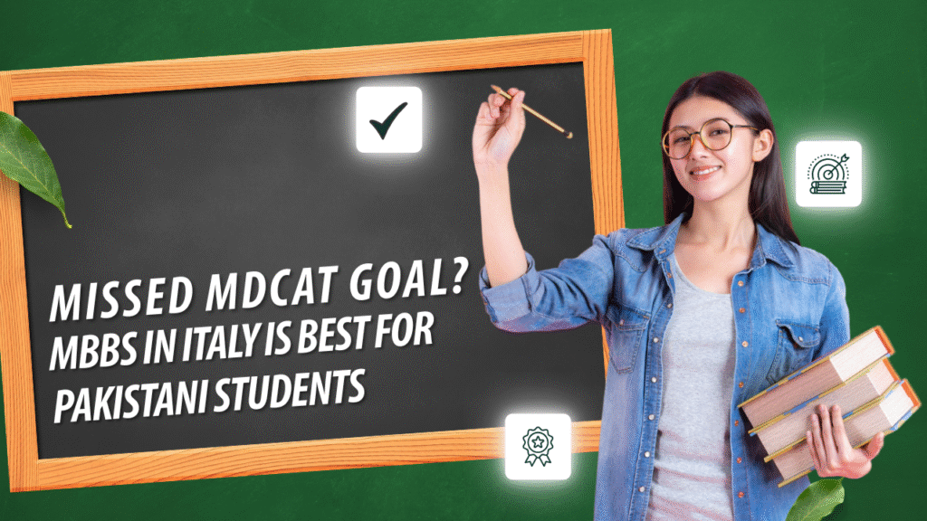 Missed MDCAT Goal? MBBS in Italy is Best for Pakistani Students