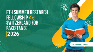 ETH Summer Fellowship in Switzerland for Pakistanis 2026