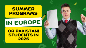 Summer Programs in Europe for Pakistani Students in 2026