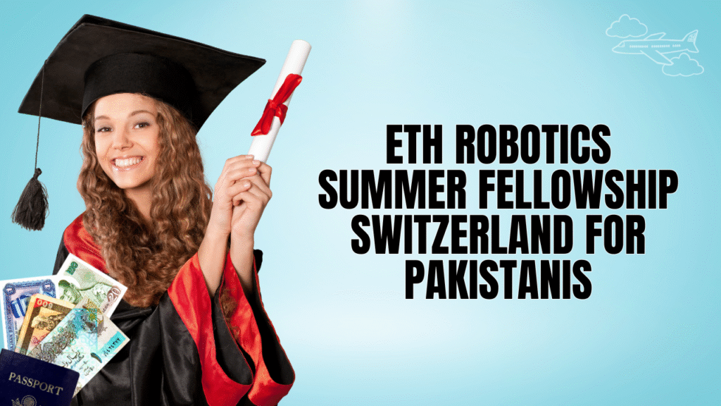 ETH Robotics Summer Fellowship Switzerland For Pakistanis