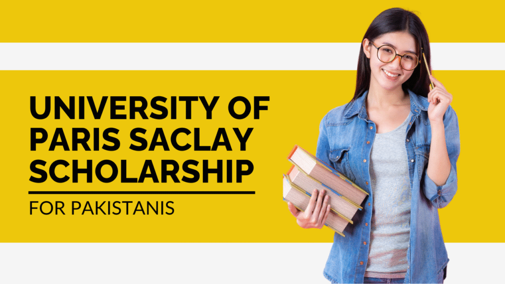 University of Paris Saclay Scholarship for Pakistanis