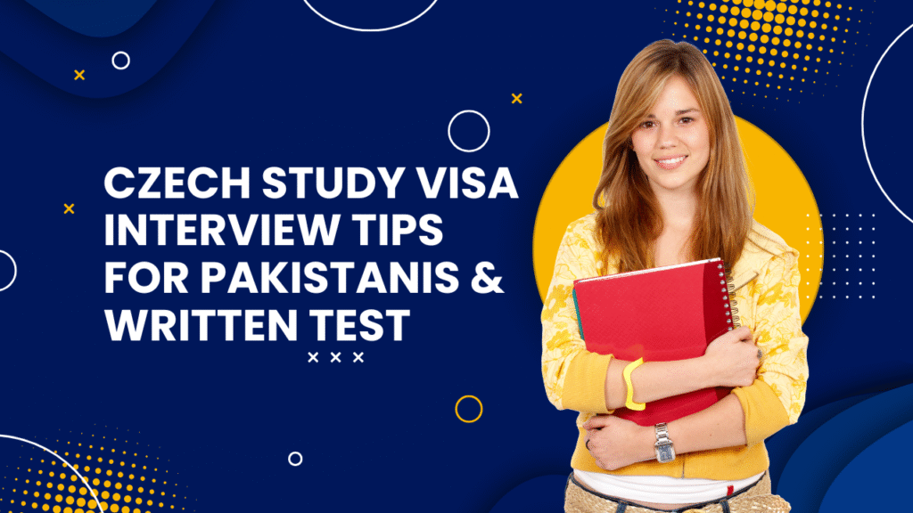 Czech Study Visa Interview Tips for Pakistanis + Written Test