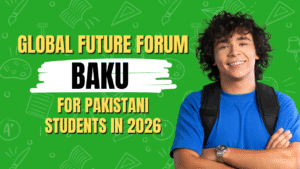 Global Future Forum Baku 2026 for Pakistani Students